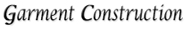 Garment Construction